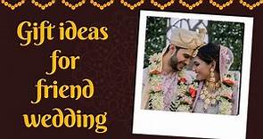 Friend Wedding Gift ideas | 10 best Gifts for your friend on wedding |