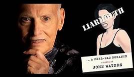 John Waters returning to Directing, set to Direct Liarmouth: A Feel-Bad Romance!