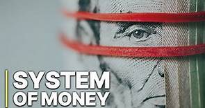 The System of Money | Documentary Money Creation | English | Finance System