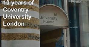 10 years of Coventry University London