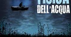 La fisica dell'acqua - Film (2009)