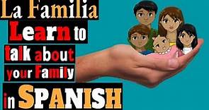 LA FAMILIA. Learn All The SPANISH Vocabulary to Talk About FAMILIES. Los MIEMBROS de la FAMILIA