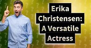What else has Erika Christensen been in?