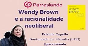 Wendy Brown e a Racionalidade Neoliberal - Parte 1