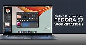 GNOME Desktop Customization | Fedora 37 Workstation