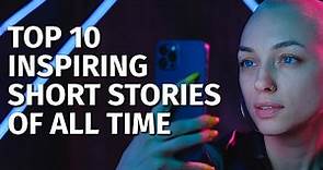 Top 10 Inspiring Short Stories of All Time | Motivational & Inspirational Short Stories