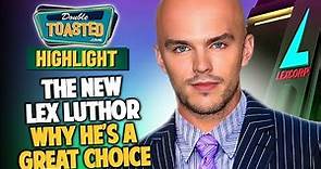 WHY NICHOLAS HOULT IS A GREAT CHOICE FOR LEX LUTHOR | Double Toasted
