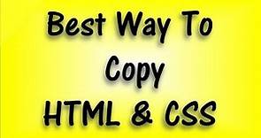 Easy To Copy CSS And HTML, Best Way To Copy HTML & CSS