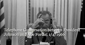 LBJ and Abe Fortas, 1/4/66, 7.05P.