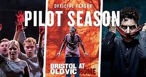 Bristol Old Vic At Home | Pilot Season Teaser