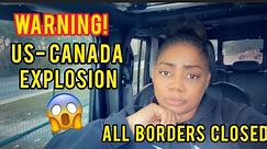 BREAKING..US TERRORIST ATTACK- U.S.-CANADA BORDER (or Accident)- ALL BRIDGES CLOSED