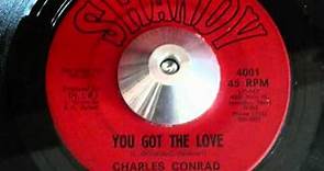 CHARLES CONRAD, YOU GOT THE LOVE, ISN'T IT AMAZING
