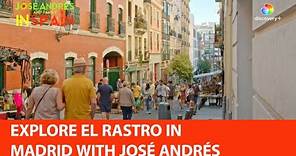 Explore El Rastro in Madrid with José Andrés