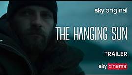The Hanging Sun | Official Trailer | Sky Cinema