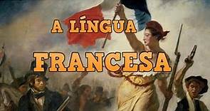 A Língua Francesa - História e Evolução Linguística