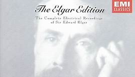 Sir Edward Elgar - The Elgar Edition: The Complete Electrical Recordings Of Sir Edward Elgar Volume One