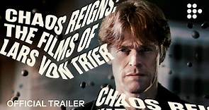 Chaos Reigns: The Films of Lars von Trier | Official Trailer | Hand-Picked by MUBI