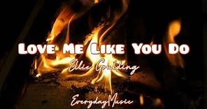 (1 Hour Lyrics) Love Me Like You Do - Ellie Goulding