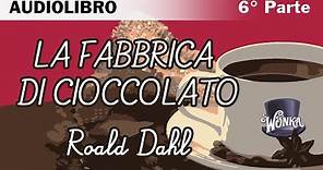 La fabbrica di cioccolato di Roald Dahl - 6/7 - Audiolibro italiano