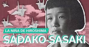 Sadako Sasaki ❤️ | La niña de Hiroshima y las grullas de la paz