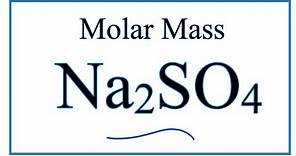 Molar Mass / Molecular Weight of Na2SO4 (Sodium sulfate)