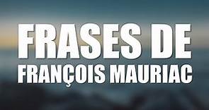 Las 10 mejores frases de FRANÇOIS MAURIAC