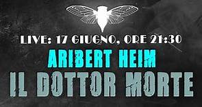 Aribert Heim - Il Dottor Morte ("Trilogia del Terrore Nazista" Prima puntata)