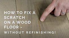 FIX A WOOD FLOOR SCRATCH WITHOUT RE-SANDING | Easy & Quick DIY Hardwood Floor Scratch Repair