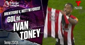 Goal Ivan Toney - Brentford v. Nottingham Forest 23-24 | Premier League | Telemundo Deportes