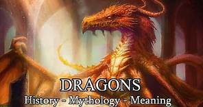 DRAGONS: History, Mythology, Meaning