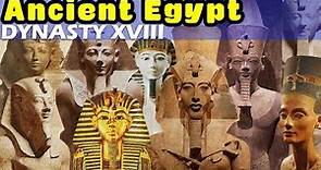 History of Ancient Egypt: Dynasty XVIII - Egypt's Golden Age and the Start of the New Kingdom