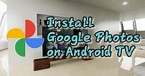 How to install Google Photos on Android TV | Google TV