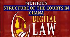 Structure of the Courts in Ghana (Ghana Legal Systems & Methods)