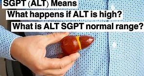SGPT ALT Means | What happens if ALT is high | What is ALT SGPT normal range | SGPT ALT Liver enzyme