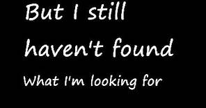 U2-I Still Haven't Found What I'm Looking For (Lyrics)