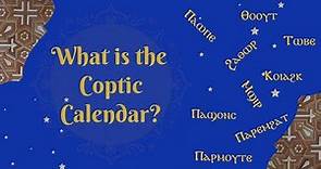 What is the Coptic Calendar? Where Did It Come From?