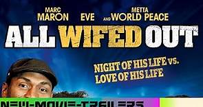 All Wifed Out Movie Trailer Full HD 1080p