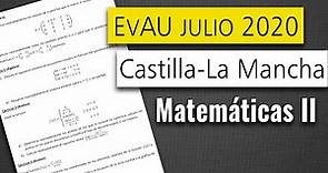 Examen resuelto Selectividad EvAU Castilla-La Mancha Julio 2020 | Matemáticas II