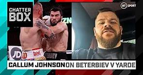 Callum Johnson reflects on 'powerful' Beterbiev | Artur Beterbiev v Anthony Yarde | BT Sport Boxing