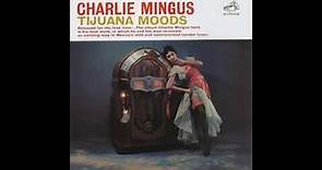 Charles Mingus - Tijuana Moods ( Full Album )