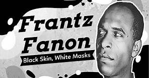 Frantz Fanon and Black Skin, White Masks