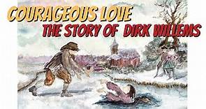 Courageous Love: The Story of Dirk Willems