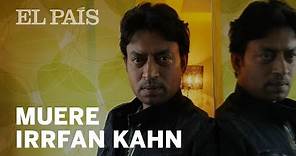 Muere a los 53 años el actor indio Irrfan Khan | CINE