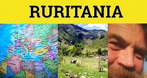 🔵 Where is Ruritania? Ruritania Meaning - Ruritania Origin - Ruritania Usage