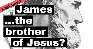 Was the Apostle James Really the Brother of Jesus? - Explained