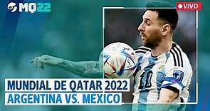 EN VIVO | MUNDIAL de QATAR 2022: ARGENTINA 2 - 0 MÉXICO