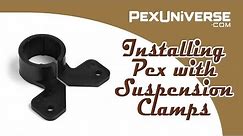 Installing PEX with Suspension Clamps