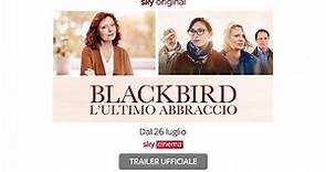 Blackbird - L'ultimo abbraccio (film Sky Original) - Trailer Ufficiale