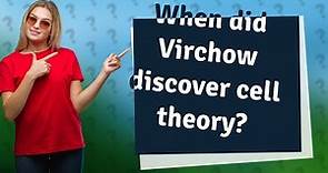 When did Virchow discover cell theory?