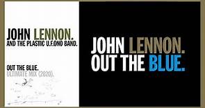 OUT THE BLUE. (Ultimate Remix, 2020) - John Lennon and The Plastic U.F.Ono Band.